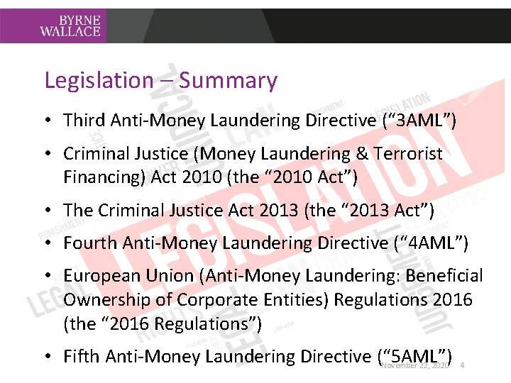 Legislation – Summary • Third Anti-Money Laundering Directive (“ 3 AML”) • Criminal Justice