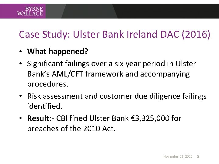 Case Study: Ulster Bank Ireland DAC (2016) • What happened? • Significant failings over