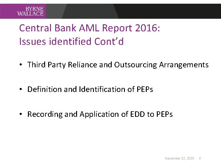 Central Bank AML Report 2016: Issues identified Cont’d • Third Party Reliance and Outsourcing