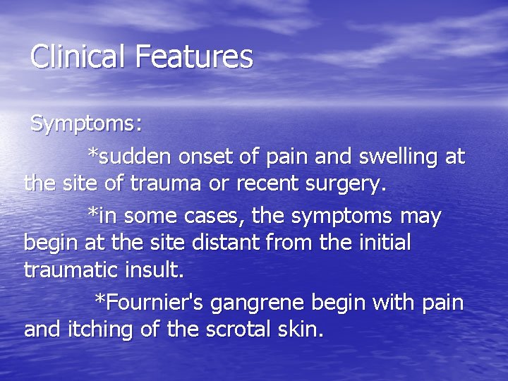 Clinical Features Symptoms: *sudden onset of pain and swelling at the site of trauma