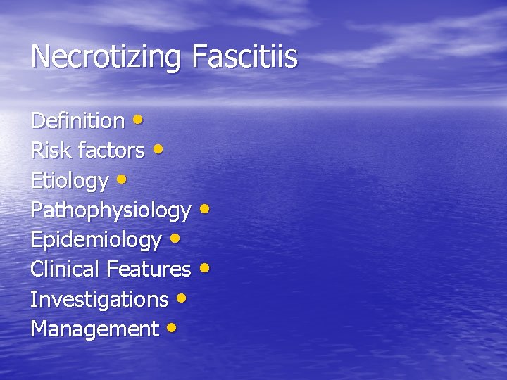 Necrotizing Fascitiis Definition • Risk factors • Etiology • Pathophysiology • Epidemiology • Clinical
