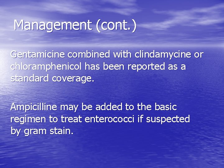 Management (cont. ) Gentamicine combined with clindamycine or chloramphenicol has been reported as a