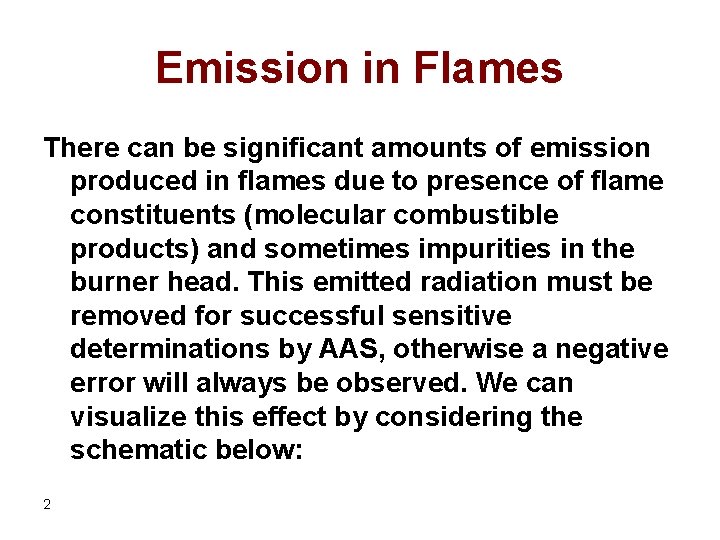 Emission in Flames There can be significant amounts of emission produced in flames due