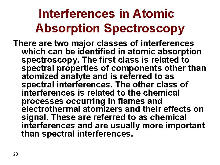 Interferences in Atomic Absorption Spectroscopy There are two major classes of interferences which can