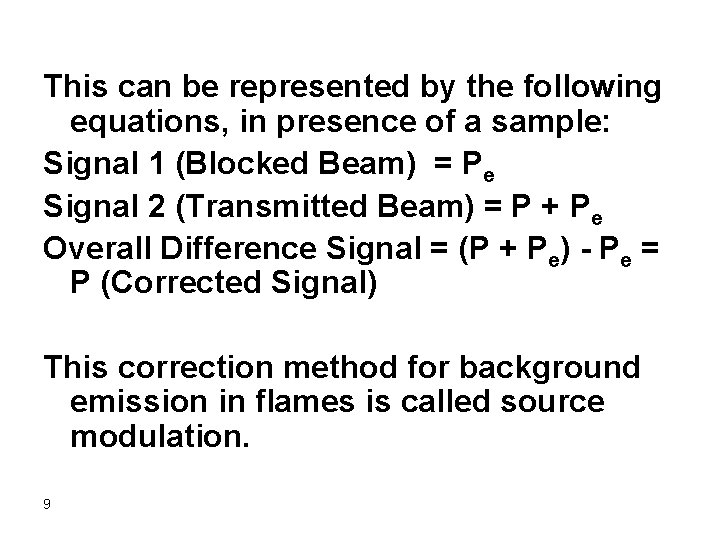 This can be represented by the following equations, in presence of a sample: Signal