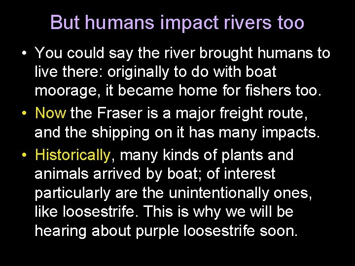 But humans impact rivers too • You could say the river brought humans to