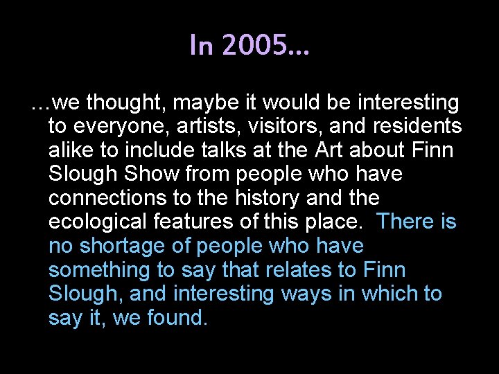 In 2005… …we thought, maybe it would be interesting to everyone, artists, visitors, and