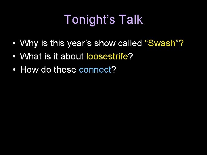 Tonight’s Talk • Why is this year’s show called “Swash”? • What is it