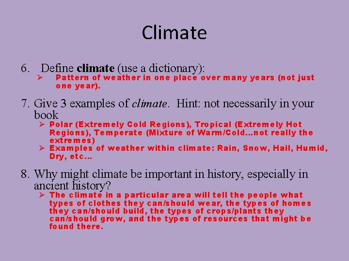 Climate 6. Define climate (use a dictionary): Ø Pattern of weather in one place