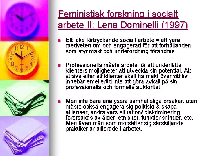 Feministisk forskning i socialt arbete II: Lena Dominelli (1997) n Ett icke förtryckande socialt
