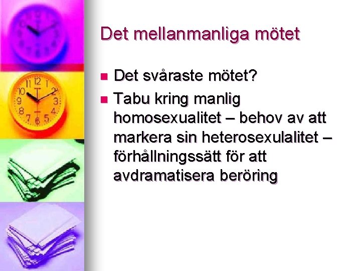 Det mellanmanliga mötet Det svåraste mötet? n Tabu kring manlig homosexualitet – behov av