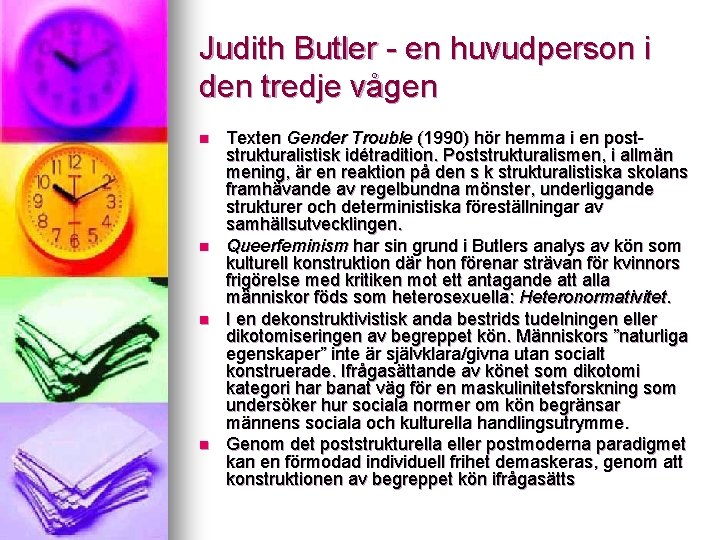 Judith Butler - en huvudperson i den tredje vågen n n Texten Gender Trouble