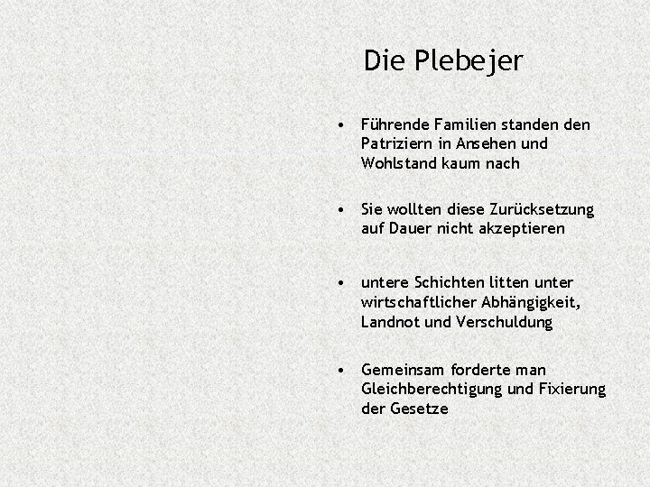 Die Plebejer • Führende Familien standen Patriziern in Ansehen und Wohlstand kaum nach •