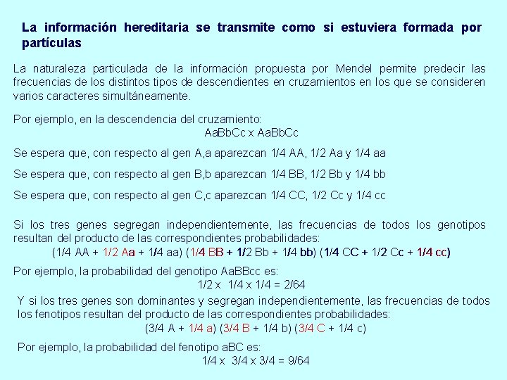 La información hereditaria se transmite como si estuviera formada por partículas La naturaleza particulada