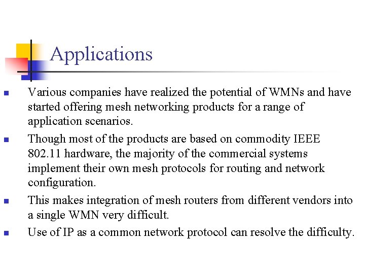 Applications Various companies have realized the potential of WMNs and have started offering mesh
