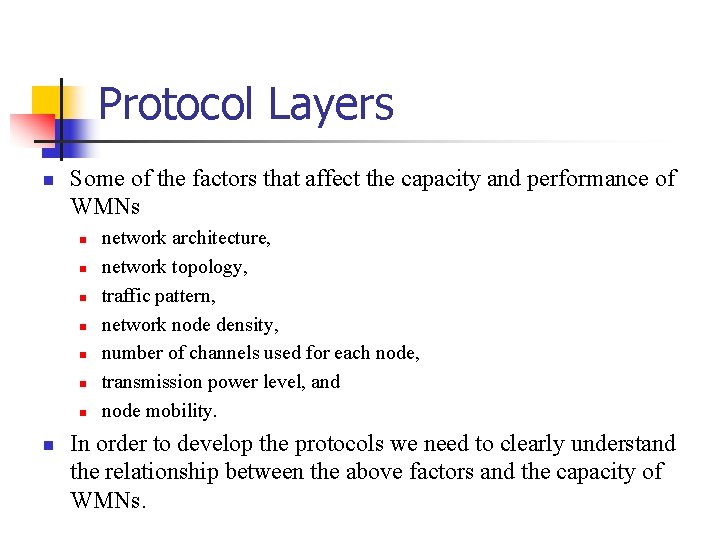 Protocol Layers Some of the factors that affect the capacity and performance of WMNs