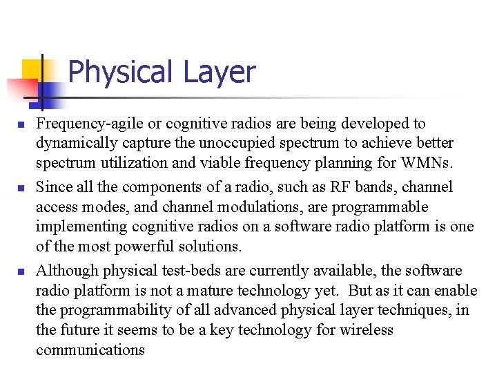 Physical Layer Frequency-agile or cognitive radios are being developed to dynamically capture the unoccupied