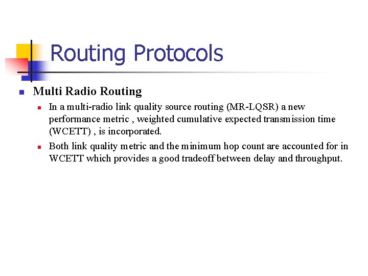 Routing Protocols Multi Radio Routing In a multi-radio link quality source routing (MR-LQSR) a