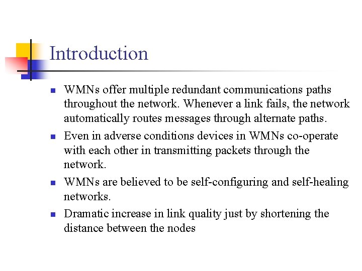 Introduction WMNs offer multiple redundant communications paths throughout the network. Whenever a link fails,