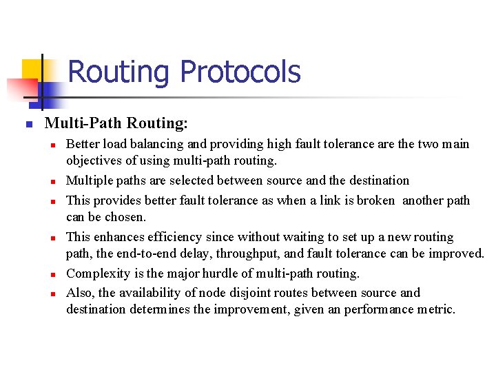 Routing Protocols Multi-Path Routing: Better load balancing and providing high fault tolerance are the