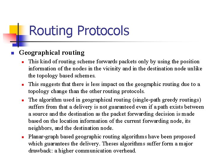 Routing Protocols Geographical routing This kind of routing scheme forwards packets only by using