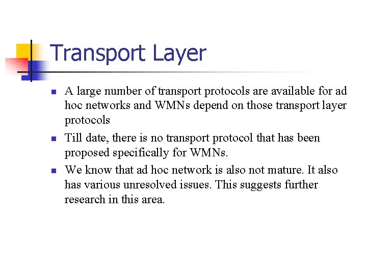 Transport Layer A large number of transport protocols are available for ad hoc networks