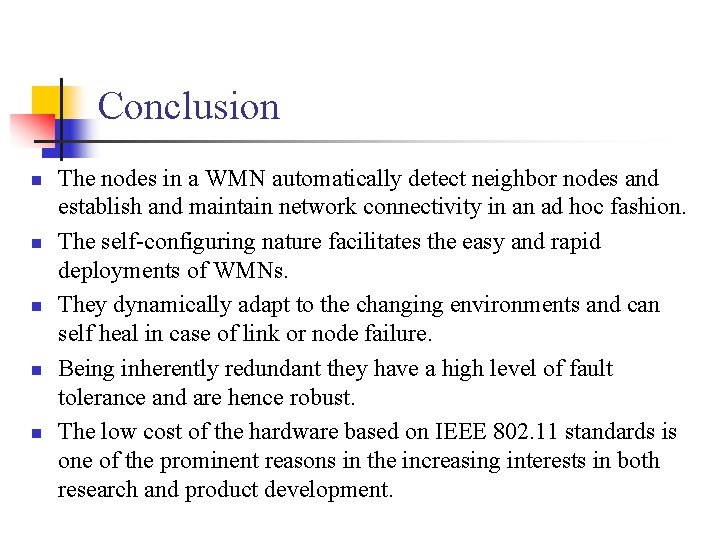 Conclusion The nodes in a WMN automatically detect neighbor nodes and establish and maintain