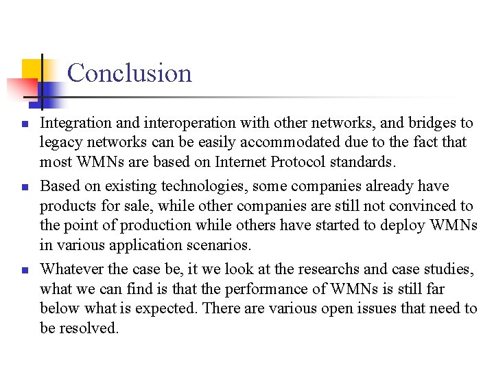 Conclusion Integration and interoperation with other networks, and bridges to legacy networks can be