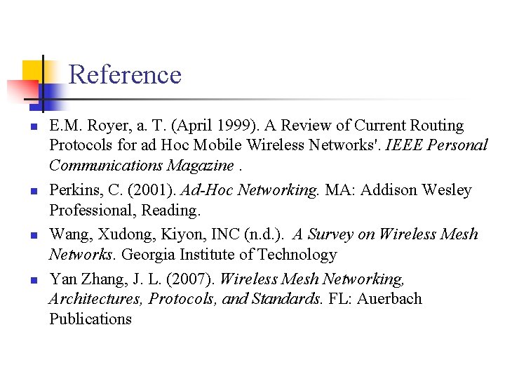 Reference E. M. Royer, a. T. (April 1999). A Review of Current Routing Protocols