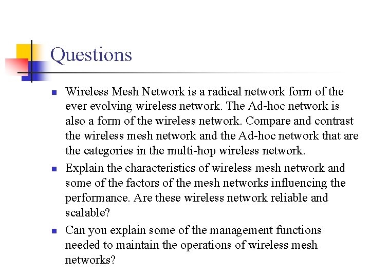 Questions Wireless Mesh Network is a radical network form of the ever evolving wireless