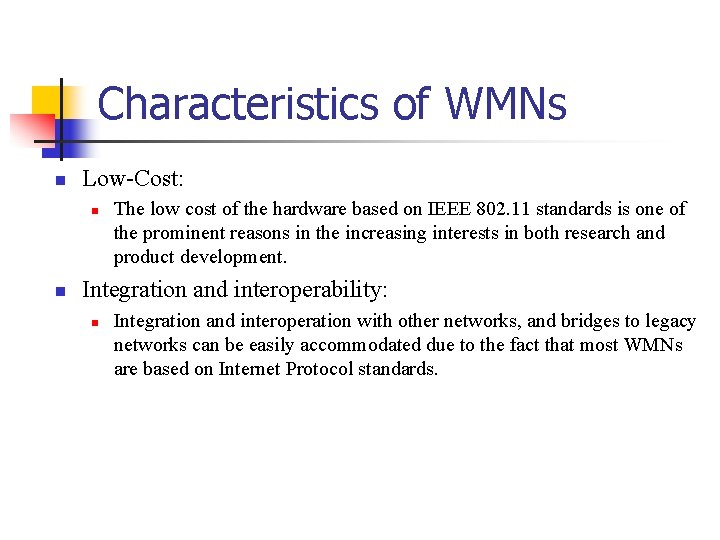 Characteristics of WMNs Low-Cost: The low cost of the hardware based on IEEE 802.