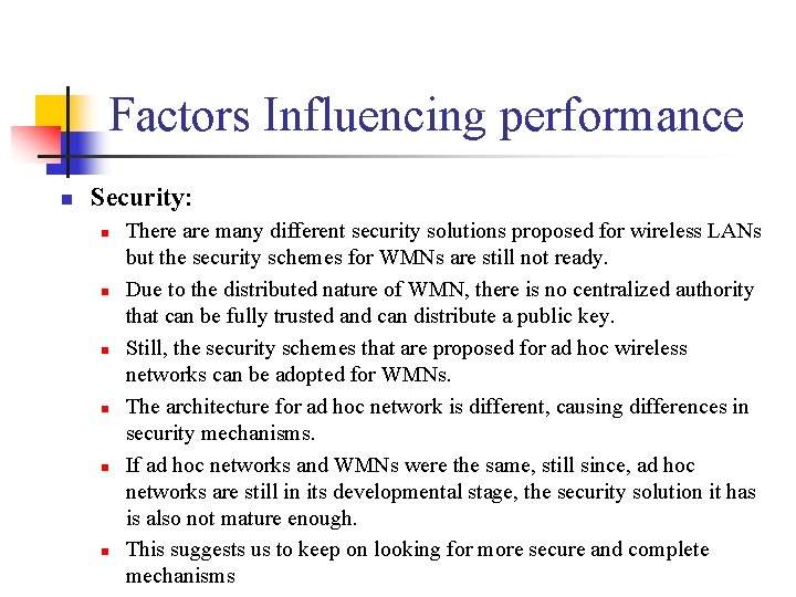 Factors Influencing performance Security: There are many different security solutions proposed for wireless LANs