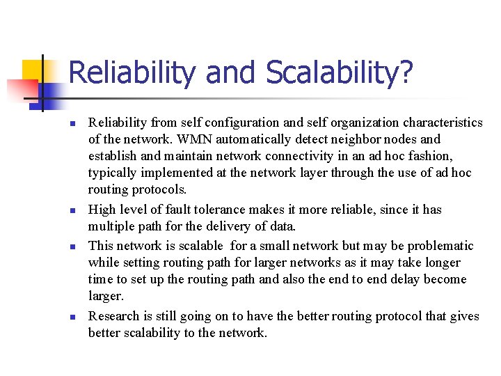 Reliability and Scalability? Reliability from self configuration and self organization characteristics of the network.