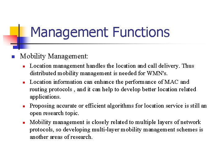 Management Functions Mobility Management: Location management handles the location and call delivery. Thus distributed