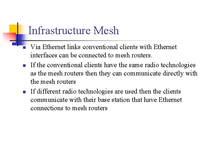 Infrastructure Mesh Via Ethernet links conventional clients with Ethernet interfaces can be connected to