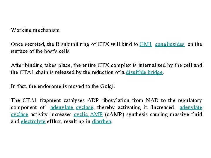 Working mechanism Once secreted, the B subunit ring of CTX will bind to GM
