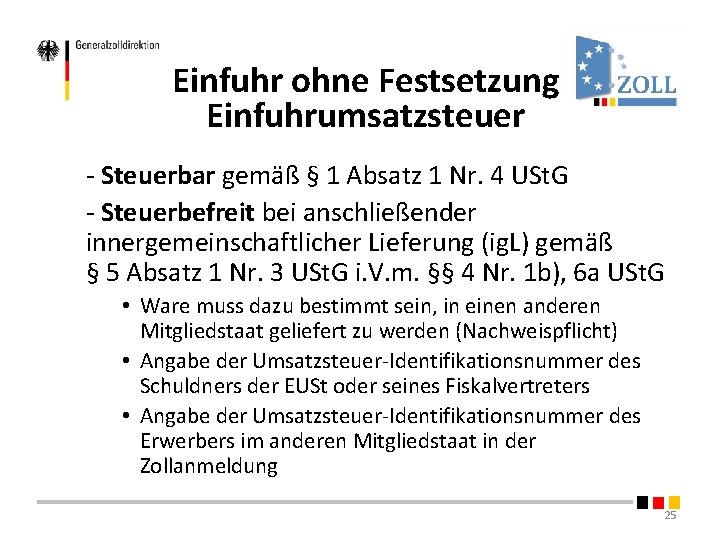 Einfuhr ohne Festsetzung Einfuhrumsatzsteuer - Steuerbar gemäß § 1 Absatz 1 Nr. 4 USt. Einfuhr ohne Festsetzung Einfuhrumsatzsteuer - Steuerbar gemäß § 1 Absatz 1 Nr. 4 USt.