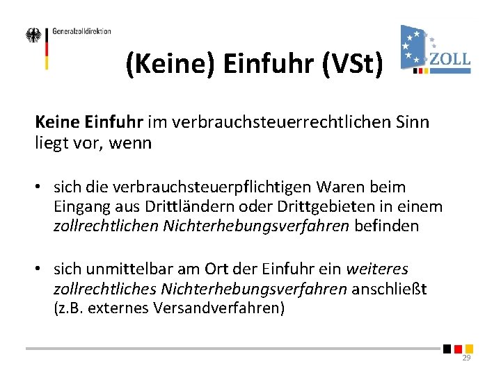 (Keine) Einfuhr (VSt) Keine Einfuhr im verbrauchsteuerrechtlichen Sinn liegt vor, wenn • sich die (Keine) Einfuhr (VSt) Keine Einfuhr im verbrauchsteuerrechtlichen Sinn liegt vor, wenn • sich die