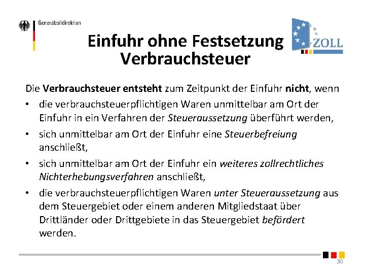 Einfuhr ohne Festsetzung Verbrauchsteuer Die Verbrauchsteuer entsteht zum Zeitpunkt der Einfuhr nicht, wenn • Einfuhr ohne Festsetzung Verbrauchsteuer Die Verbrauchsteuer entsteht zum Zeitpunkt der Einfuhr nicht, wenn •