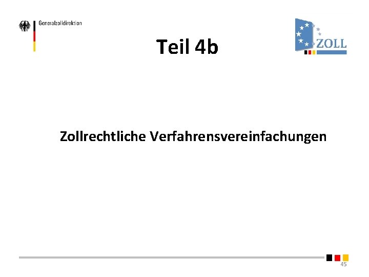 Teil 4 b Zollrechtliche Verfahrensvereinfachungen 45 Teil 4 b Zollrechtliche Verfahrensvereinfachungen 45