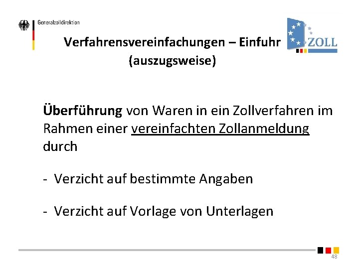 Verfahrensvereinfachungen – Einfuhr (auszugsweise) Überführung von Waren in ein Zollverfahren im Rahmen einer vereinfachten Verfahrensvereinfachungen – Einfuhr (auszugsweise) Überführung von Waren in ein Zollverfahren im Rahmen einer vereinfachten