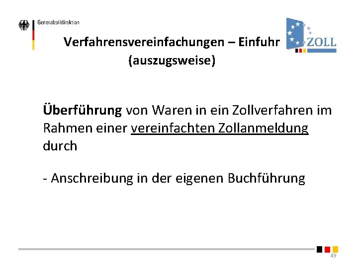 Verfahrensvereinfachungen – Einfuhr (auszugsweise) Überführung von Waren in ein Zollverfahren im Rahmen einer vereinfachten Verfahrensvereinfachungen – Einfuhr (auszugsweise) Überführung von Waren in ein Zollverfahren im Rahmen einer vereinfachten