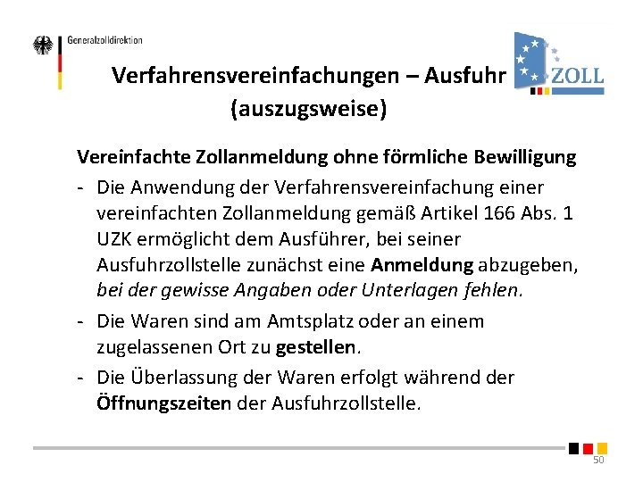 Verfahrensvereinfachungen – Ausfuhr (auszugsweise) Vereinfachte Zollanmeldung ohne förmliche Bewilligung - Die Anwendung der Verfahrensvereinfachung Verfahrensvereinfachungen – Ausfuhr (auszugsweise) Vereinfachte Zollanmeldung ohne förmliche Bewilligung - Die Anwendung der Verfahrensvereinfachung
