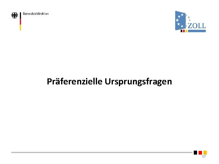 Präferenzielle Ursprungsfragen 57 Präferenzielle Ursprungsfragen 57
