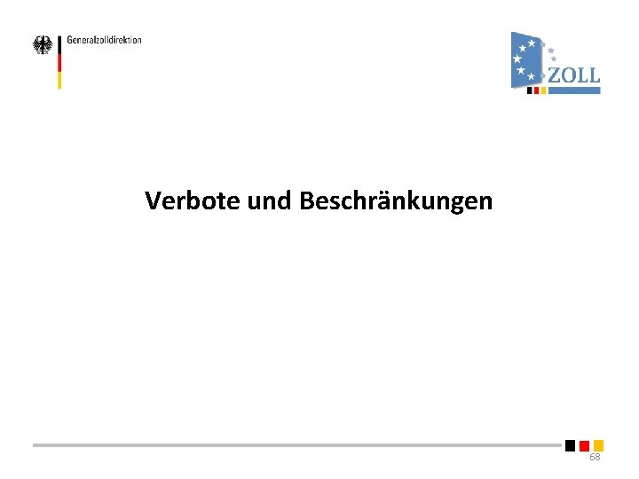 Verbote und Beschränkungen 68 Verbote und Beschränkungen 68