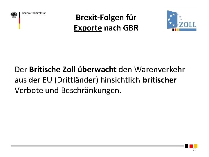 Brexit-Folgen für Exporte nach GBR Der Britische Zoll überwacht den Warenverkehr aus der EU Brexit-Folgen für Exporte nach GBR Der Britische Zoll überwacht den Warenverkehr aus der EU