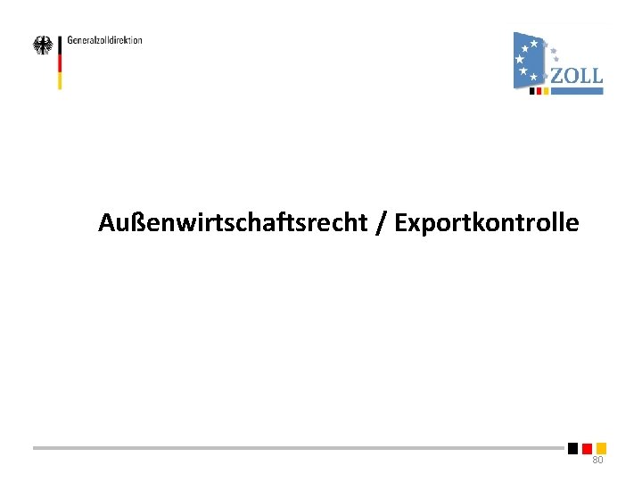 Außenwirtschaftsrecht / Exportkontrolle 80 Außenwirtschaftsrecht / Exportkontrolle 80