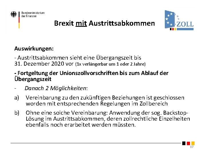 Brexit mit Austrittsabkommen Auswirkungen: - Austrittsabkommen sieht eine Übergangszeit bis 31. Dezember 2020 vor Brexit mit Austrittsabkommen Auswirkungen: - Austrittsabkommen sieht eine Übergangszeit bis 31. Dezember 2020 vor