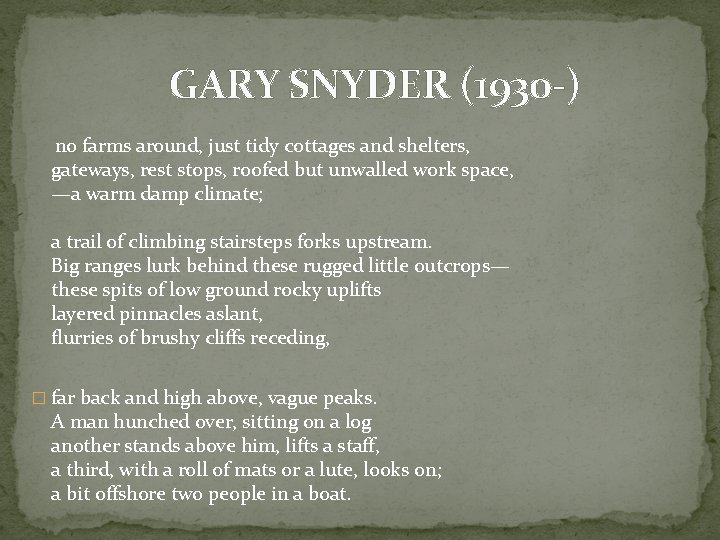 GARY SNYDER (1930 -) no farms around, just tidy cottages and shelters, gateways, rest