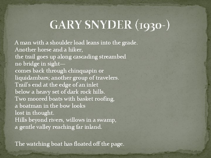 GARY SNYDER (1930 -) A man with a shoulder load leans into the grade.